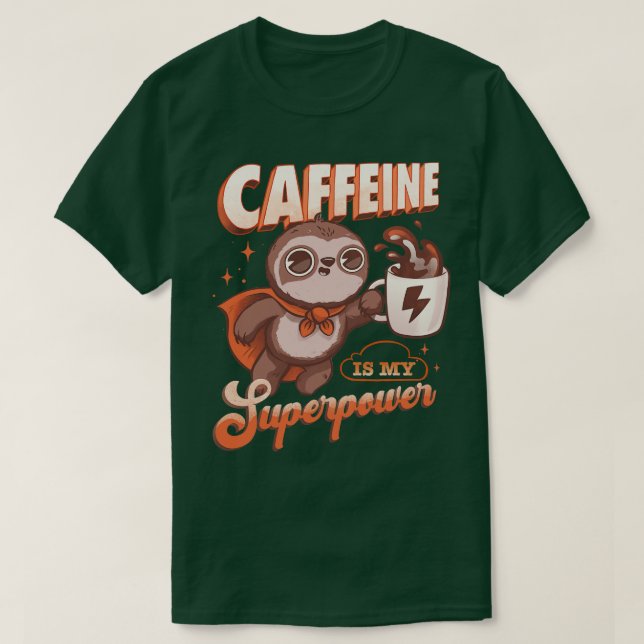 Caffeine is my Superpower T-Shirt (Design Front)