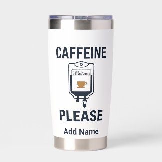Caffeine IV Please · Nurse Humor Insulated Tumbler