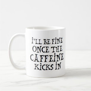 caffeine kicks in coffee mug