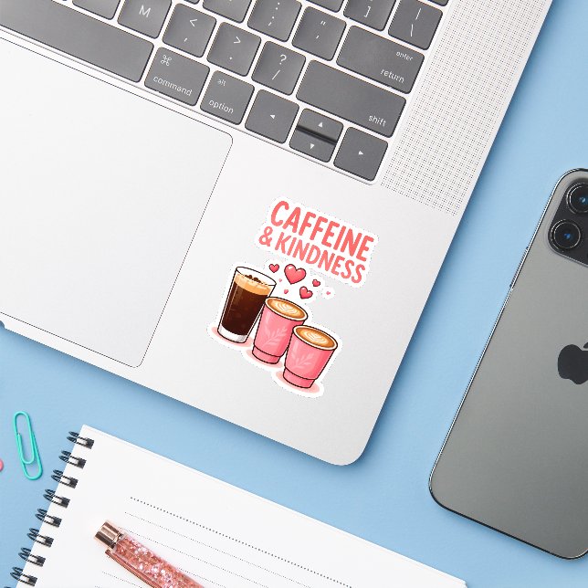 Caffeine & Kindness Sticker (Laptop w/ iPhone)