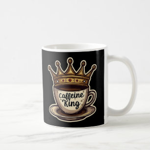 Caffeine King - Crowned By Coffee Mug