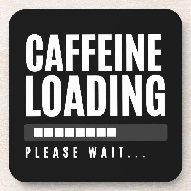 Caffeine Loading Please Wait Beverage Coaster (Front)