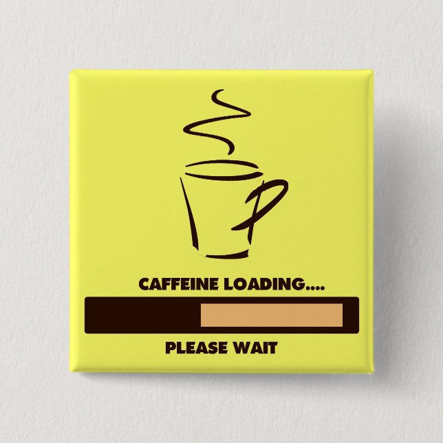 CAFFEINE LOADING - PLEASE WAIT BUTTON (Front)