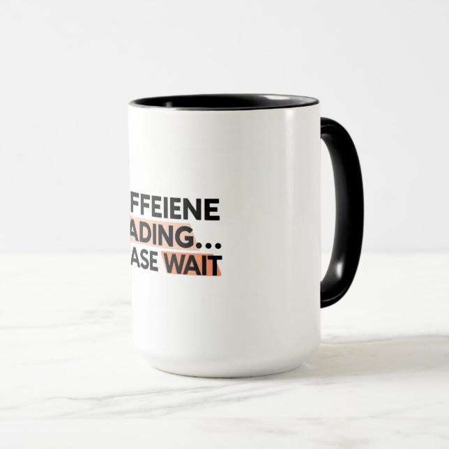 Caffeine Loading Please Wait Coffee Mug  (Front Right)