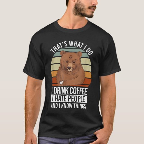 Caffeine Lover Drink Coffee Hate People And Know T T_Shirt