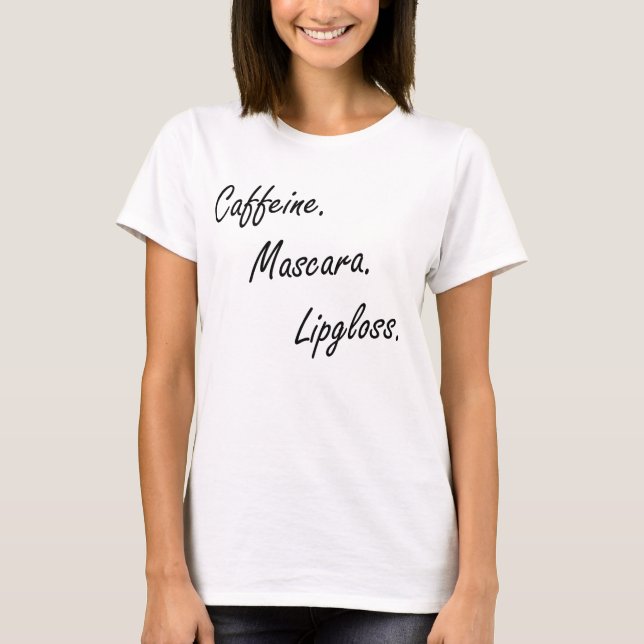 Caffeine, Mascara & Lipgloss Shirts for Women (Front)