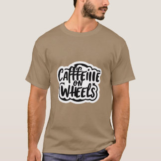 caffeine on wheels  T-Shirt