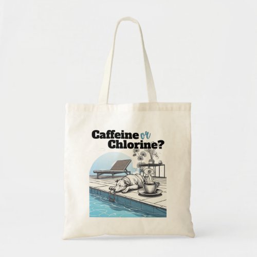Caffeine or Chlorine Tote Bag