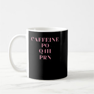 Caffeine PO Q4H PRN Doctor Nurse Gift Coffee Mug