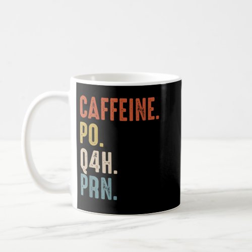 Caffeine Po Q4h Prn  Funny Nurse Vintage  Coffee Mug