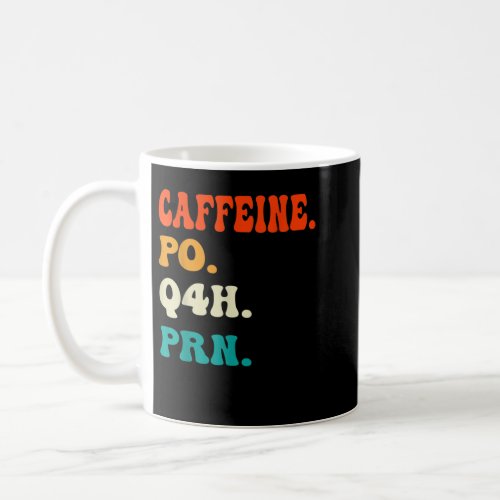 Caffeine Po Q4h Prn Shirt Funny Nurse Nursing Vint Coffee Mug