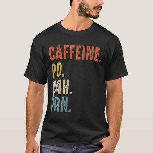 Caffeine Po Q4h Prn Shirt Funny Nurse Vintage