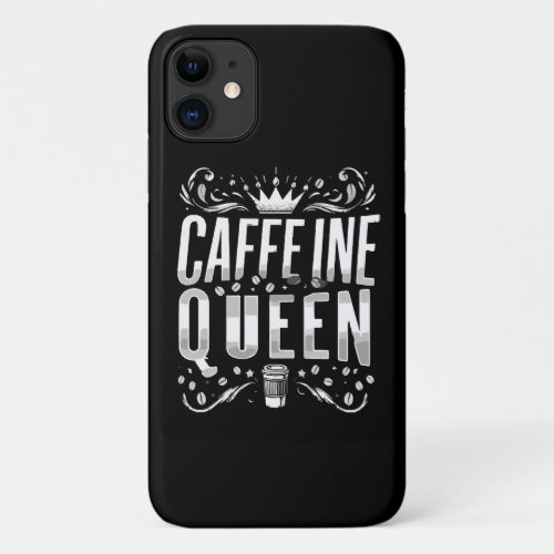 caffeine queen iPhone 11 case