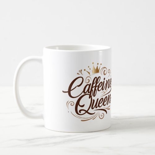  Caffeine Queen   Coffee Mug