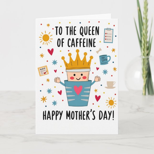 Caffeine Queen Mothers Day Card (Front)