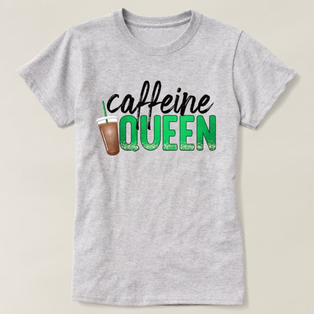 Caffeine Queen Text Art with Coffee Cup Graphic T-Shirt (Design Front)