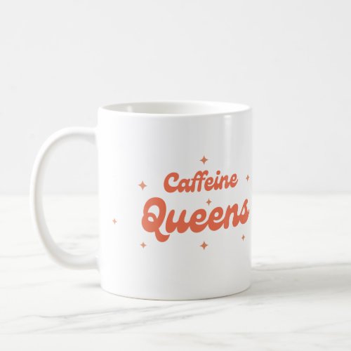 Caffeine Queens Womans Coffee Mug