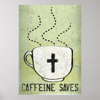 Caffeine Saves Poster