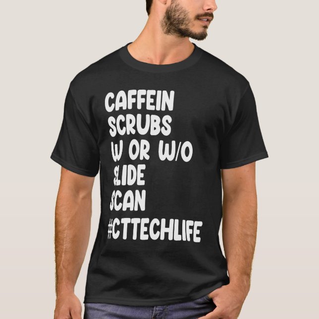Caffeine Scrubs Scan CT Tech Life Cat Scan T-Shirt (Front)
