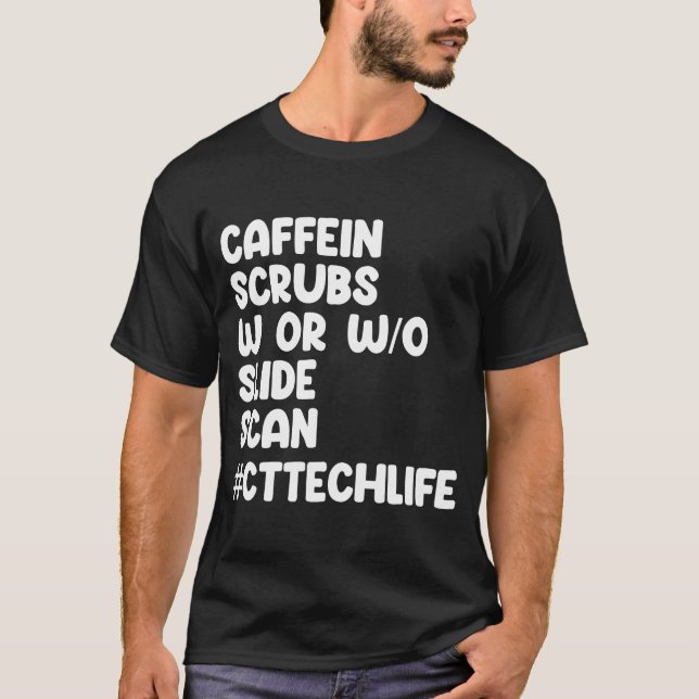 Caffeine Scrubs Scan CT Tech Life Cat Scan T-Shirt (Front)