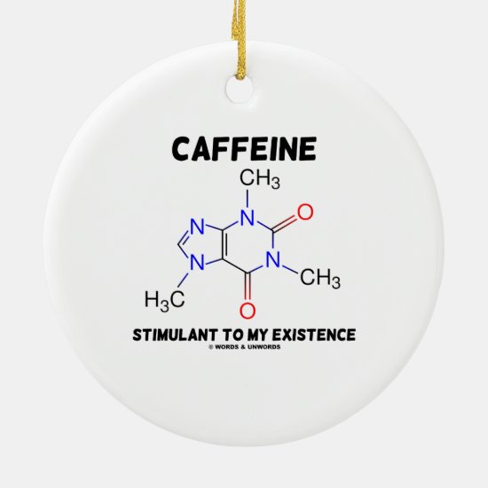 Caffeine Stimulant To My Existence (Molecule) Ceramic Ornament