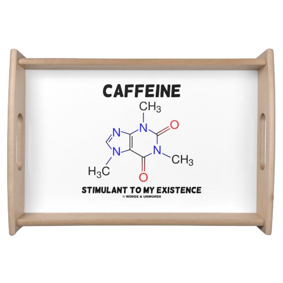 Caffeine Stimulant To My Existence Molecule Humor Serving Tray