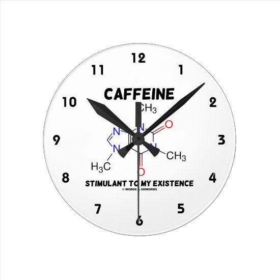 Caffeine Stimulant To My Existence (Molecule) Round Clock