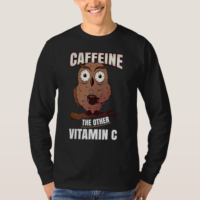 Caffeine The Other Vitamin C   Owl Coffee Drinker T-Shirt (Front)