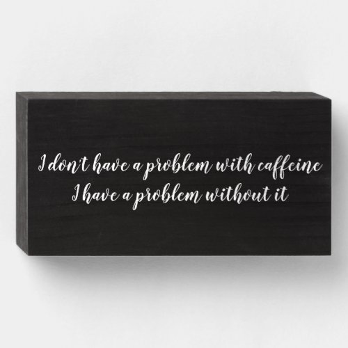 Caffeine Wooden Box Sign