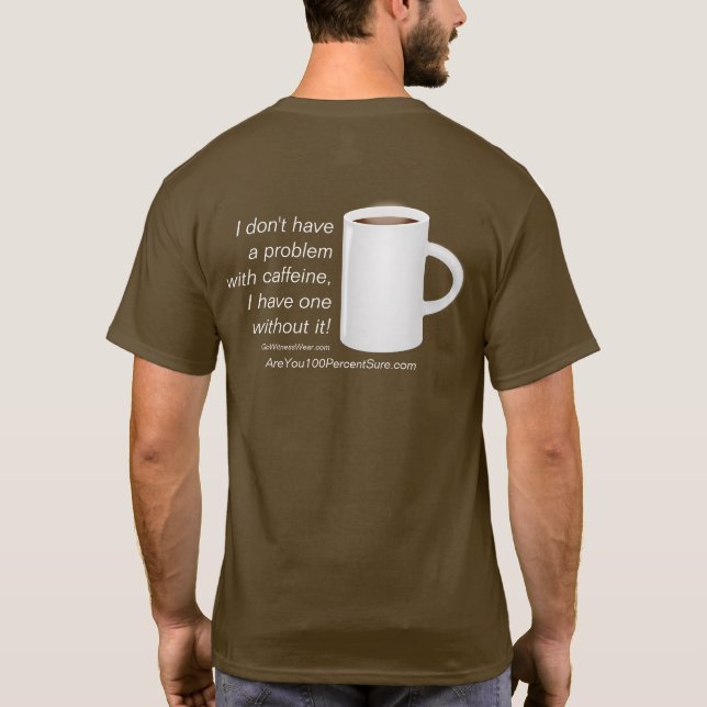 Caffeine's not a Problem T-Shirt (Back)