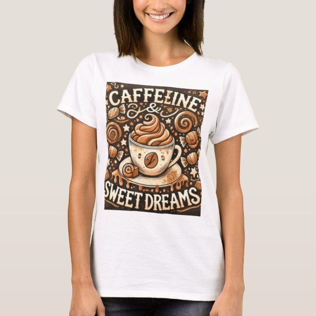 CAFFELINE SWEET DREAMS T-Shirt (Front)