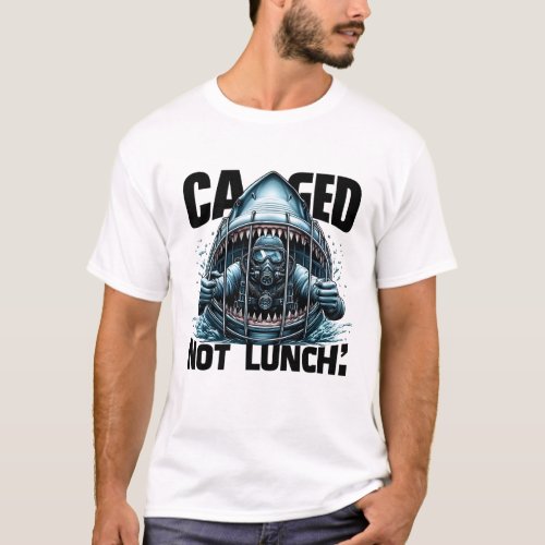 Caged Not Lunch  Shark Cage Diver Funny T_Shirt