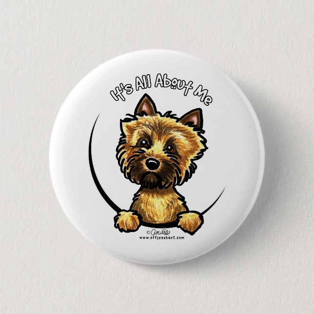 Cairn Terrier Its All About Me Button (Front)