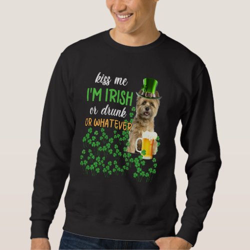 Cairn Terrier Kiss Me I M Irish Or Drunk Or Whatev Sweatshirt