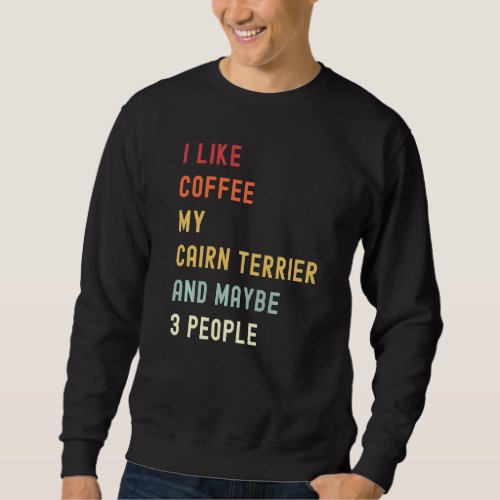 Cairn Terrier Retro Dog And Coffee Sweatshirt