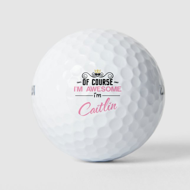Caitlin Of Course I'm Awesome Name Golf Balls (Front)