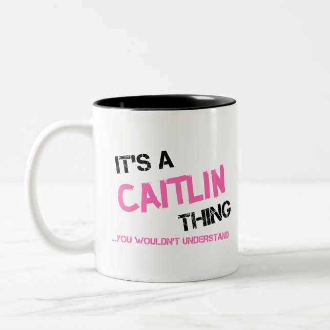Caitlin thing you wouldn't understand Two-Tone coffee mug (Left)