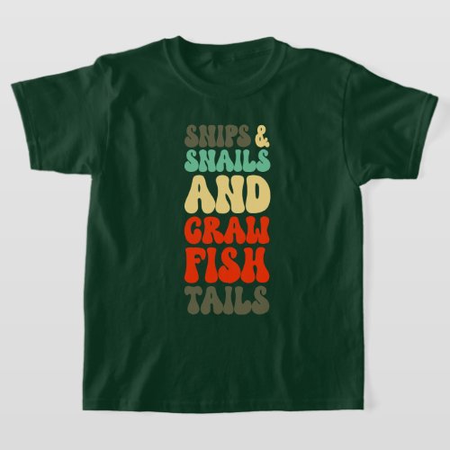 Cajun Boys Made Of Snips Snails Crawfish Tails T_Shirt