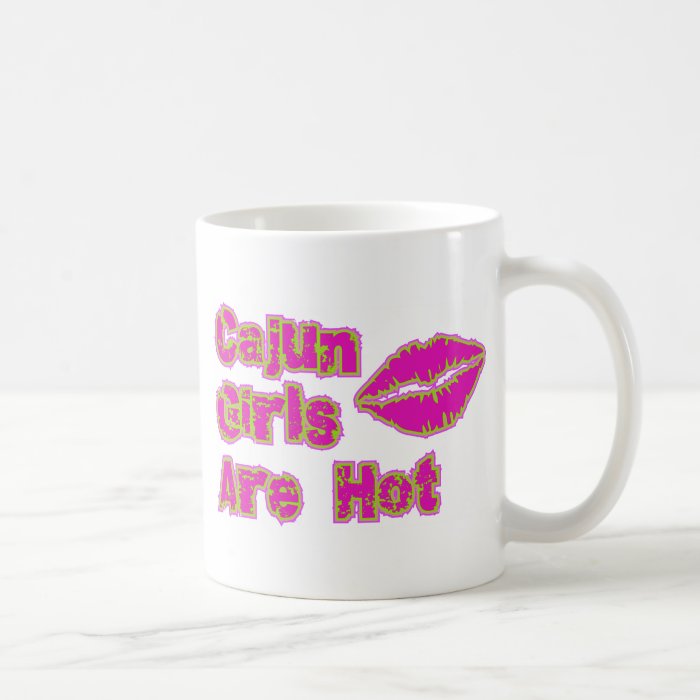 Cajun Girls Are Hot Coffee Mug