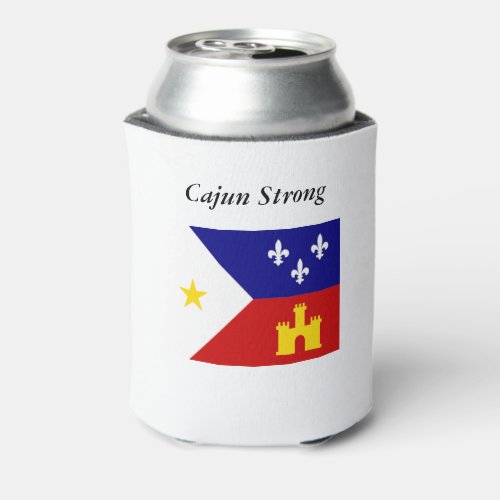 Cajun Strong and Proud Acadian Flag Can Coozie