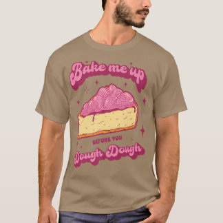 Cake Baking Baker Design for a Dessert Lover 719 T-Shirt