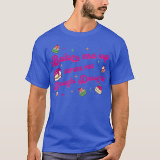 Cake Baking Baker Design for a Dessert Lover  720 T-Shirt