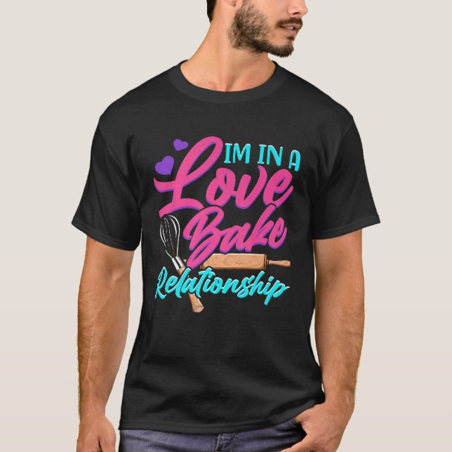 Cake Baking Love Bake Relationship Bakers Pastry C T-Shirt (Front)