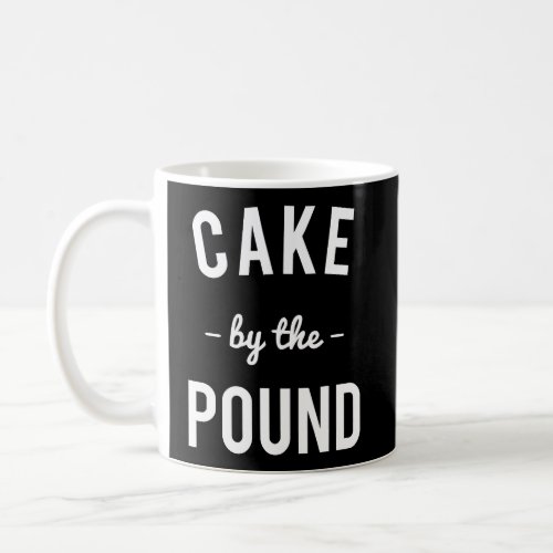 Cake By The Pound Coffee Mug