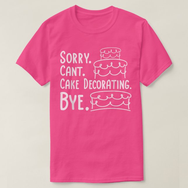 Cake Decorating  Bakery Owner Baking Baker  T-Shirt (Design Front)