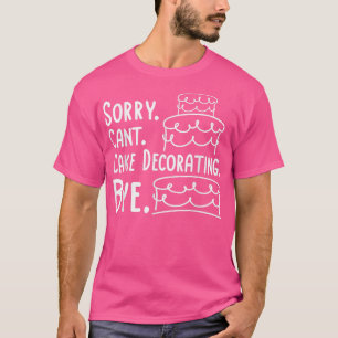 Cake Decorating Bakery Owner Baking Baker T-Shirt