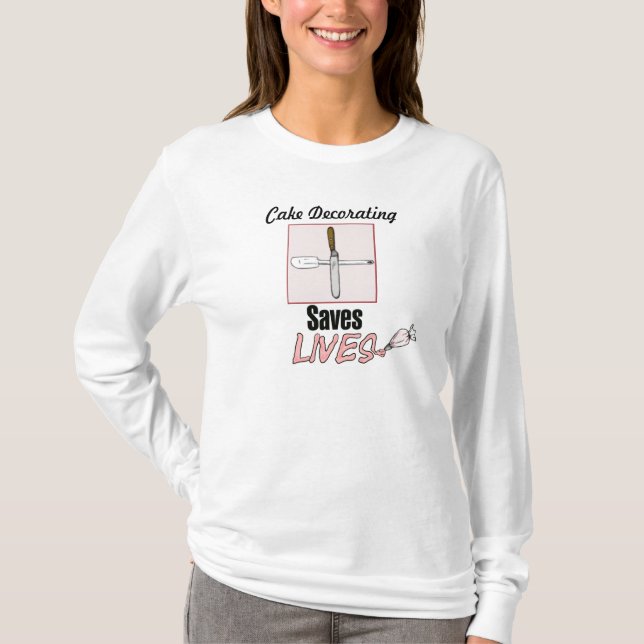 Cake decorating saves lives T-Shirt (Front)