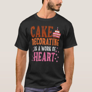Cake Decorator Cake Decorating Pastry Chef Baker T-Shirt