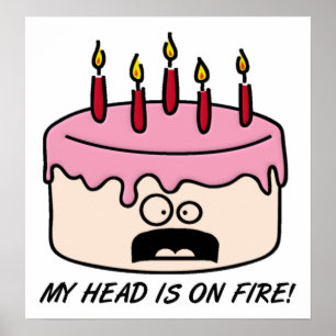 Cake Head on Fire Funny Poster