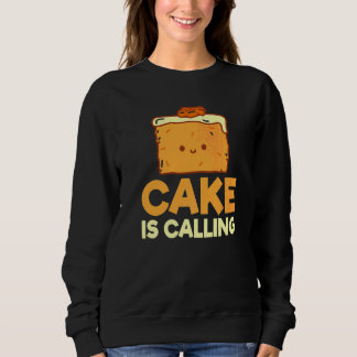 Cake Is Calling Snack Baking Cake Sweatshirt
